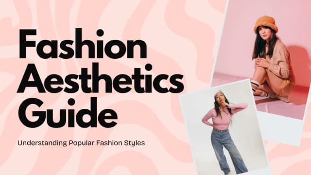 Fashion Aesthetics Guide: Understanding Popular Fashion Styles