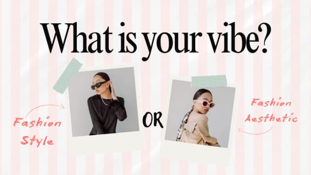 Fashion Style vs Fashion Aesthetic: What's the Difference?